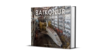 Baikonur: Vestiges of the Soviet Space Programme