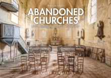 Abandoned Churches: Unclaimed Places of Worship