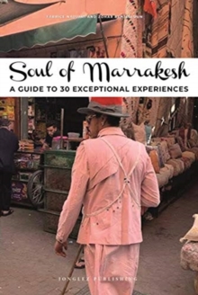 Soul of Marrakesh: A guide to 30 exceptional experiences