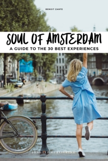 Soul of Amsterdam: 30 unforgettable experiences that capture the soul of Amsterdam