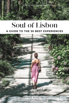 Image for Soul of Lisbon  : 30 unforgettable experiences that capture the soul of Lisbon
