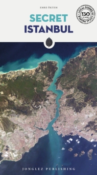 Secret Istanbul Guide: A guide to the unusual and unfamiliar