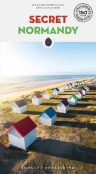 Secret Normandy Guide: A guide to the unusual and unfamiliar