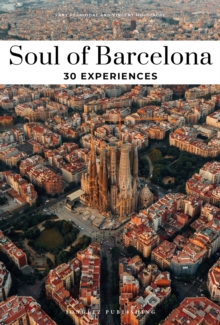 Image for Soul of Barcelona guide  : 30 unforgettable experiences that capture the soul of Barcelona