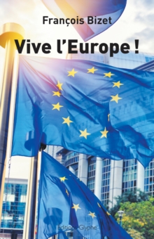 Image for Vive l'Europe !: Pour une Europe au service de ses citoyens