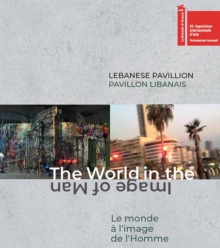 Lebanese Pavillon: The World in the Image of Man