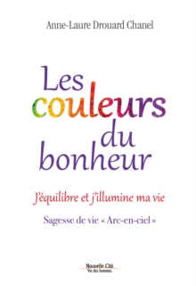 Image for Les couleurs du bonheur: J'equilibre et j'illumine ma vie