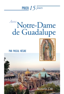 Image for Prier 15 jours avec Notre-Dame de Guadalupe