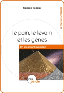 Image for Le pain, le levain et les genes: Un essai sur l'evolution