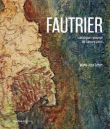 Image for Jean Fautrier  : critical catalogue of paintings