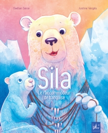 Image for SILA le raccommodeur de banquise: Album illustre