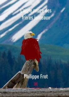 Image for L'aigle rouge des freres jumeaux: Roman