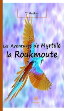 Image for Les aventures de Myrtille la Roukmoute - Tome 1: L'oiseau magique
