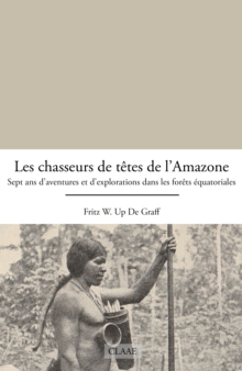 Image for Les chasseurs de tetes de l'Amazone: Sept ans d'aventures et d'explorations dans les forets equatoriales
