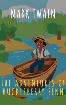 Image for The Adventures of Huckleberry Finn : A Mississippi River Adventure with a New Friend!: A Mississippi River Adventure with a New Friend!