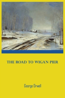 Image for George Orwell The Road to Wigan Pier