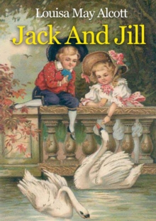 Image for Jack And Jill : A children's book originally published in 1880 by Louisa May Alcott