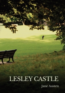 Image for Lesley Castle : a parodic-humorous piece from Jane Austen's Juvenilia written in early 1792 when she was 16