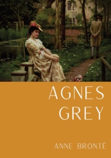 Image for Agnes Grey : Le premier d'Anne Bronte, fonde sur la propre experience de l'auteure comme gouvernante