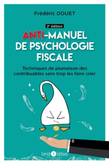 Image for Anti-manuel de psychologie fiscale (2e edition): Techniques de plumaison des contribuables sans trop les faire crier
