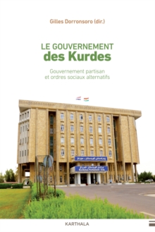 Image for Le Gouvernement des Kurdes: Gouvernement partisan et ordres sociaux alternatifs