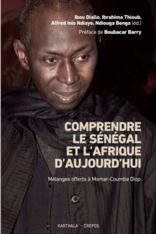 Image for Comprendre le Senegal et l'Afrique aujourd'hui: Melanges offerts a Momar-Coumba Diop
