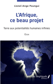 Image for L'Afrique ce beau projet: Essai  -Terre aux potentialites humaines infinies