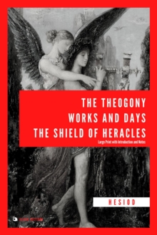 Image for Theogony, Works and Days, The Shield of Heracles: Large Print With Introduction and Notes