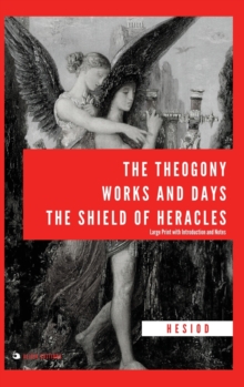 Image for The Theogony, Works and Days, The Shield of Heracles : Large Print with Introduction and Notes