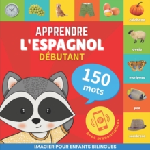 Image for Apprendre l'espagnol - 150 mots avec prononciation - Debutant : Imagier pour enfants bilingues