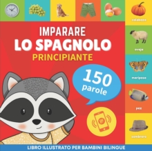 Image for Imparare lo spagnolo - 150 parole con pronunce - Principiante : Libro illustrato per bambini bilingue
