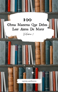 Image for 100 Obras Maestras Que Debes Leer Antes De Morir: Vol. 1