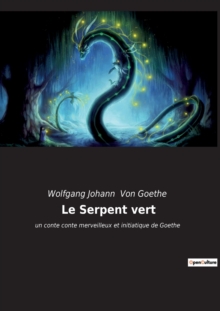 Image for Le Serpent vert : un conte conte merveilleux et initiatique de Goethe