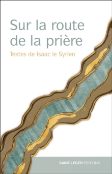 Image for Sur la route de la prière: Textes d'Isaac le syrien