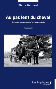 Image for Au pas lent du cheval: L'ecriture inattendue d'un beau metier - Temoignage