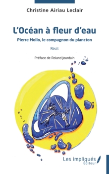 Image for L'Ocean a fleur d'eau: Pierre Mollo, le compagnon du plancton Recit