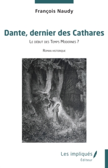 Image for Dante, dernier des Cathares : Le debut des Temps Modernes ?: Le debut des Temps Modernes ?