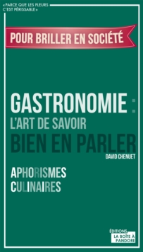 Image for Gastronomie : L'art De Savoir Bien En Parler: Aphorismes Culinaires