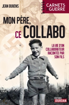 Image for Mon pere, ce collabo: La vie d'un collaborateur belge racontee par son fils