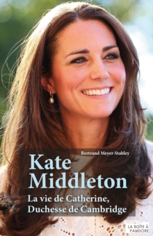Image for Kate Middleton: La vie de Catherine, Duchesse de Cambridge