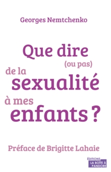 Image for Que dire (ou pas) de la sexualite a mes enfants ?: Education sexuelle