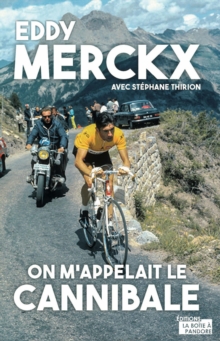 Image for Eddy Merckx, on m'appelait le Cannibale: Biographie