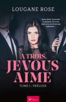 Image for A Trois, Je Vous Aime - Tome 1