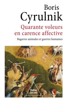 Image for Quarante Voleurs En Carence Affective: Bagarres Animales Et Guerres Humaines