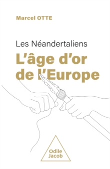 Image for Les Neandertaliens : l'age d'or de l'Europe