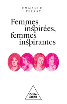 Image for Femmes inspirees, femmes inspirantes: Pauline de Beaumont, Aimee de Coigny, Delphine de Girardin, Marie d'Agoult