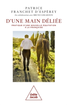 Image for D'une main deliee: Pratique d'une nouvelle equitation a la francaise