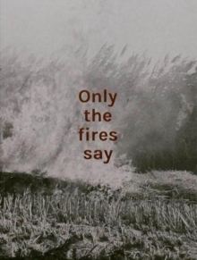 Only the fires say