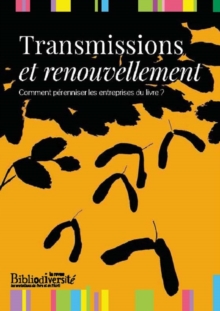 Image for Transmission et renouvellement: Comment perenniser les entreprises du livre ?