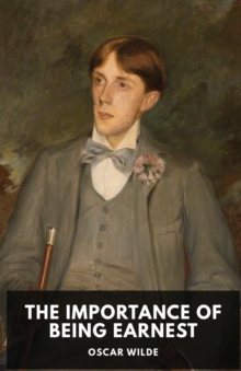 Image for The Importance of Being Earnest : A play by Oscar Wilde (unabridged edition)